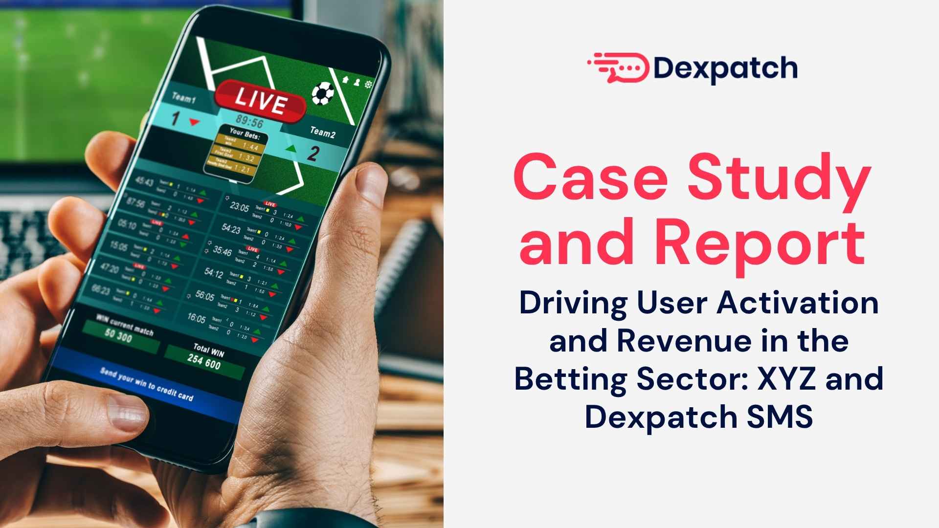 Case Study: Driving User Activation and Revenue in the Betting Sector: XYZ and Dexpatch SMS